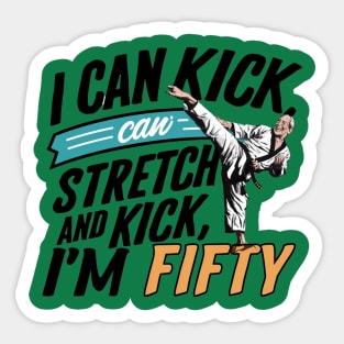 I can To Kick Stretch And Kick I'm 50 Sticker